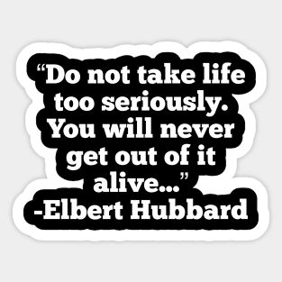 Do Not Take Life Too Seriously Sticker